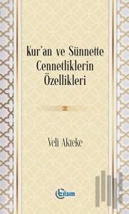 Kur’an ve Sünnette Cennetliklerin Özellikleri