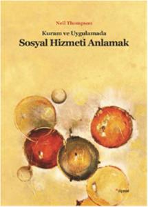 Kuram ve Uygulamada Sosyal Hizmeti Anlamak