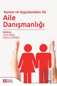 Kuram ve Uygulamaları ile Aile Danışmanlığı