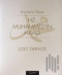 Kuran’a Göre Hz Muhammedin Hayatı (Ciltli)