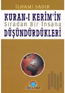 Kuran-ı Kerim’in Sıradan Bir İnsana Düşündürdükleri