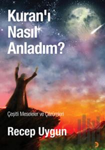 Kuran’ı Nasıl Anladım?