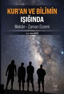 Kur'an ve Bilimin Işığında - Mekan - Zaman Gizemi