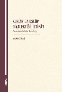 Kur'an'da Üslup Diyalektiği: İltifat - Zamanlar ve Şahıslar Arası Geçiş