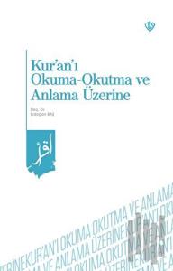 Kur'an'ı Okuma Okutma ve Anlama Üzerine