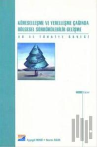 Küreselleşme ve Yerelleşme Çağında Bölgesel Sürdürülebilir Gelişme AB ve Türkiye Örneği