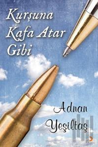 Kurşuna Kafa Atar Gibi