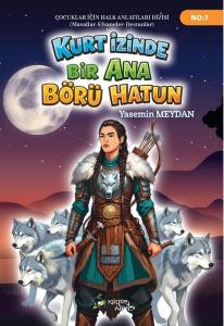 Kurt İzinde Bir Ana Börü Hatun - Çocuklar İçin Anlatılar Dizisi 7