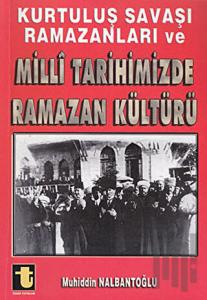 Kurtuluş Savaşı Ramazanları ve Milli Tarihimizde Ramazan Kültürü