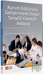 Kurum Kültürünü Geliştirmede Değer Temelli Yönetim Anlayışı