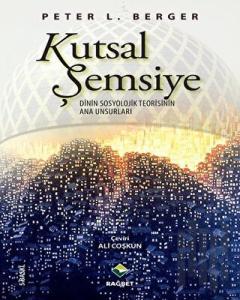 Kutsal Şemsiye Dinin Sosyolojik Teorisinin Ana Unsurları