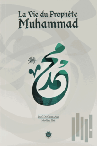 La Vie du Prophete Muhammed (Hz Muhammedin Hayatı) Fransızca