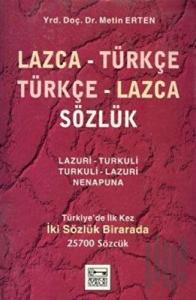 Lazca - Türkçe Türkçe - Lazca Sözlük Türkiye’de İlk Kez İki Sözlük Birarada 25700 Sözcük