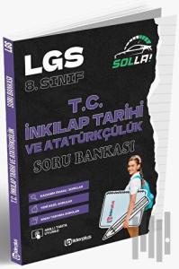 LGS 8. Sınıf T.C. İnkılap Tarihi ve Atatürkçülük Solla Soru Bankası