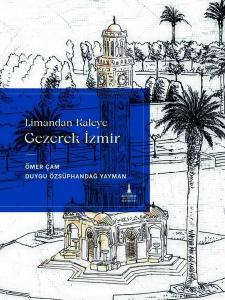 Limandan Kaleye Gezerek İzmir (Ciltli)