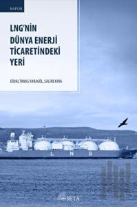 Lng’nin Dünya Enerji Ti̇careti̇ndeki Yeri