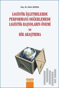 Lojistik İşletmelerde Performans Değerlemede Lojistik Raşyoların Önemi ve Bir Araştırma