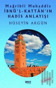 Mağripli Muhaddis İbnül Kattanın Hadis Anlayışı