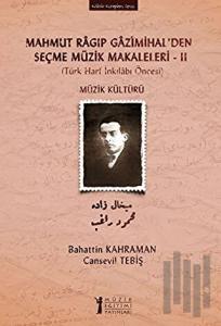 Mahmut Ragıp Gazimihal’den Seçme Müzik Makaleleri - 2