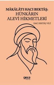 Makalatı Hacı Bektaş: Hünkarın Alevi Hikmetleri
