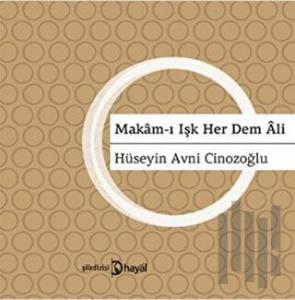 Makam-ı Işk Her Dem Ali