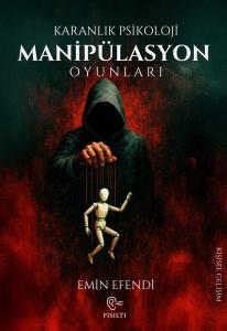 Manipülasyon Oyunları - Karanlık Psikoloji