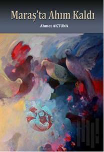 Maraş'ta Ahım Kaldı