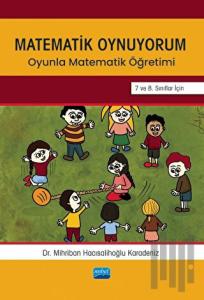 Matematik Oynuyorum-Oyunla Matematik Öğretimi- 7 ve 8.Sınıflar İçin