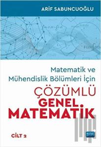 Matematik ve Mühendislik Bölümleri İçin Çözümlü Genel Matematik Cilt: 2