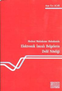 Medeni Muhakeme Hukukunda Elektronik İmzalı Belgelerin Delil Niteliği