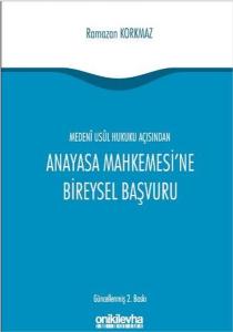 Medeni Usul Hukuku Açısından Anayasa Mahkemesi'ne Bireysel Başvuru