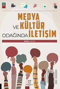 Medya ve Kültür Odağında İletişim