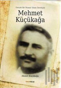 Mehmet Küçükağa - Gerçek Bir Muasır İslam Davetçisi