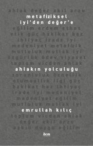 Metafiziksel İyi'den Değer'e Ahlakın Yolculuğu