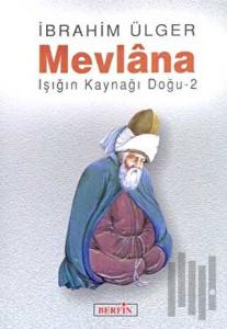 Mevlana Işığın Kaynağı Doğu 2