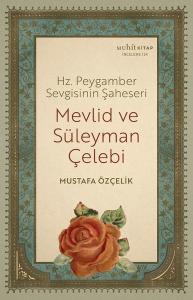 Mevlid ve Süleyman Çelebi - Hz. Peygamber Sevgisinin Şaheseri