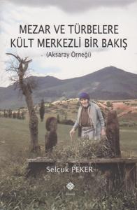Mezar ve Türbelere Kült Merkezli bir Bakış