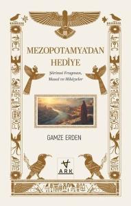 Mezopotamya'dan Hediye - Şiirimsi Fragman, Masal ve Hikayeler