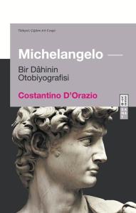 Michelangelo - Bir Dahinin Otobiyografisi