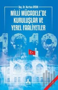 Milli Mücadele’de Kuruluşlar ve Yerel Faaliyetler