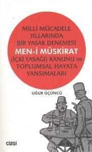 Milli Mücadele Yıllarında Bir Yasak Denemesi Men-i Müskirat (İçki Yasağı) Kanunu ve Toplumsal Hayata