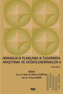 Mimarlık & Planlama & Tasarımda Araştırma ve Değerlendirmeler - 2 / Aralık 2022