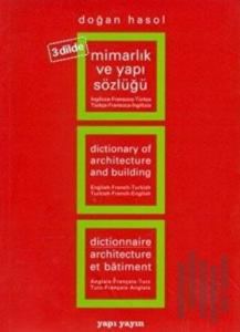 Mimarlık ve Yapı Sözlüğü (3 Dilde) İngilizce - Fransızca - Türkçe / Türkçe - Fransızca - İngilizce