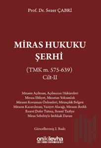 Miras Hukuku Şerhi (TMK m. 575-639) Cilt II (Ciltli)