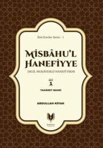 Misbahu'l Hanefiyye 1. Cilt - Delil Mukayeseli Hanefi Fıkhı