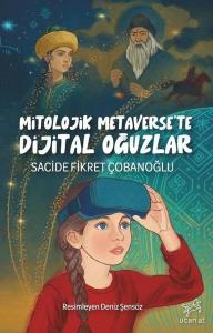 Mitolojik Metaverse'te Dijital Oğuzlar