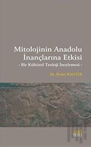 Mitolojinin Anadolu İnançlarına Etkisi
