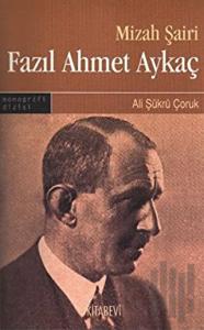 Mizah Şairi: Fazıl Ahmet Aykaç