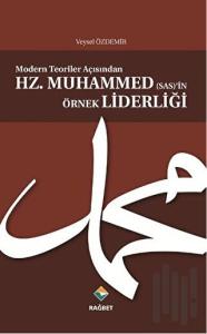 Modern Teoriler Açısından Hz.Muhammed (sas)’in Örnek Liderliği