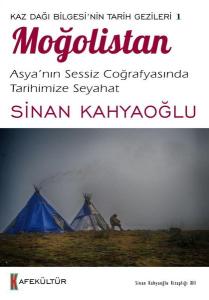 Moğolistan: Asyanın Sessiz Coğrafyasında Tarihimize Seyahat - Kaz Dağı Bilgesi'nin Tarih Gezileri 1